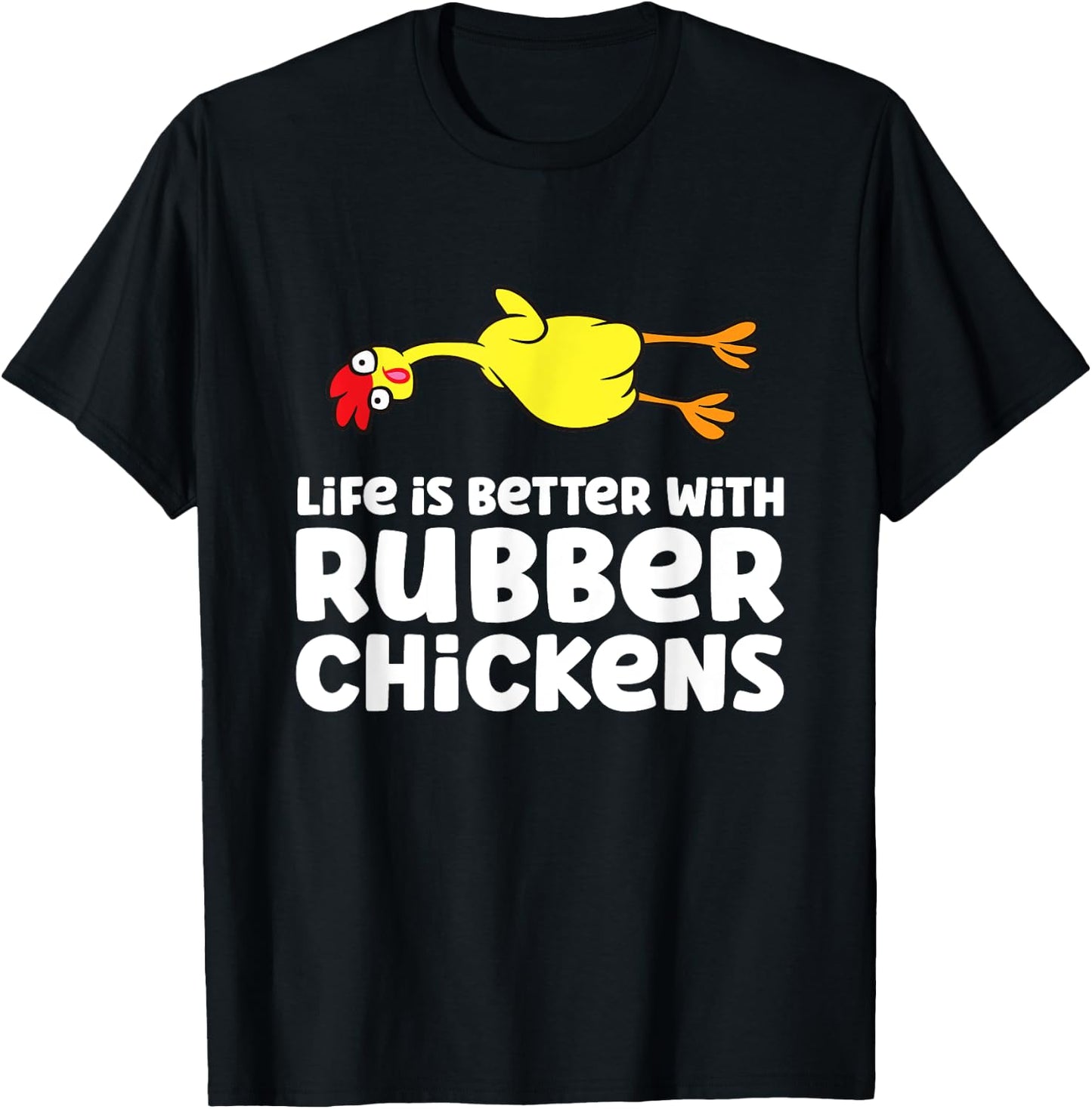Life Is Better With Rubber Chickens T-Shirt - T-Shirt | Black