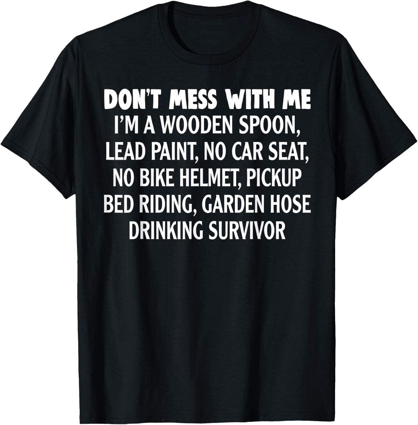Don’t Mess With Me I’m Wooden Spoon Lead Paint No Car Seat T-Shirt - T-Shirt | Black