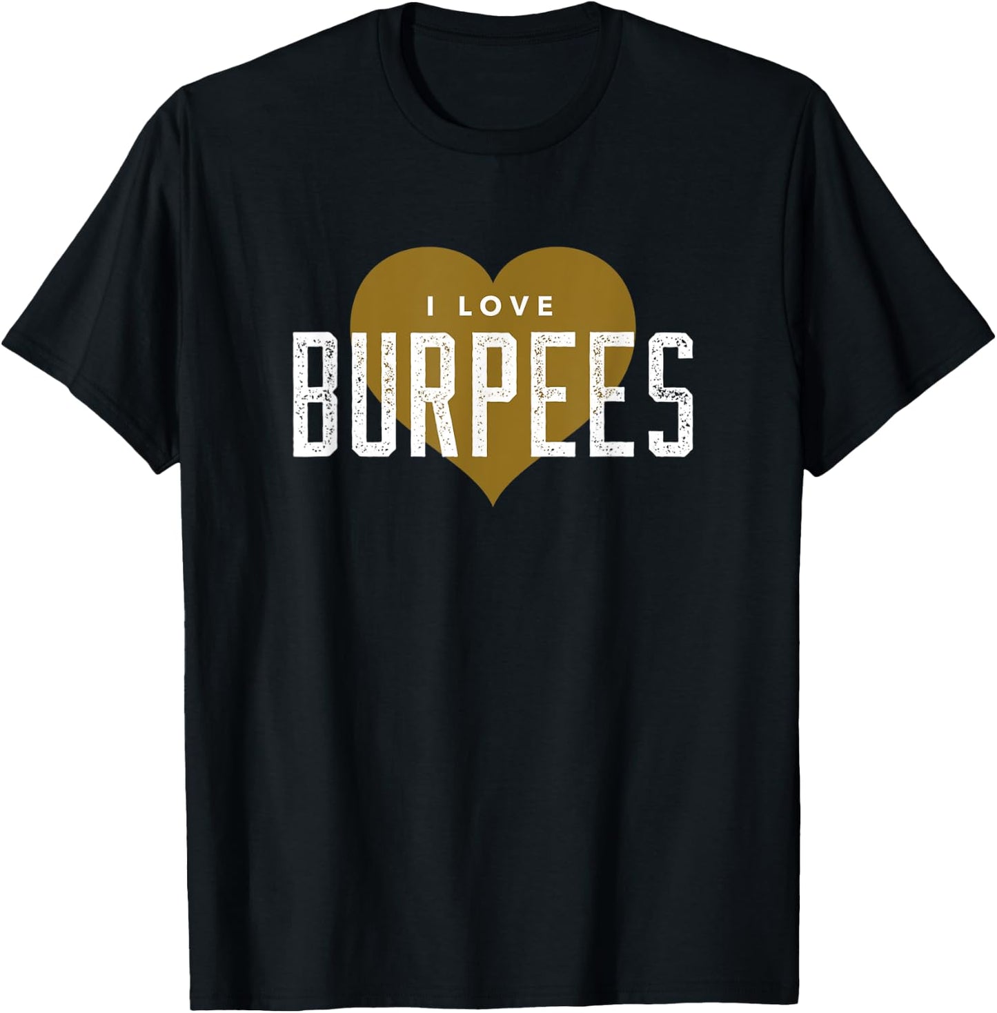 I Love Burpees - Gym Workout Funny Burpees T-Shirt - T-Shirt | Black