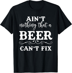 Aint Nothing That A Beer Cant Fix T-Shirt - T-Shirt | Black