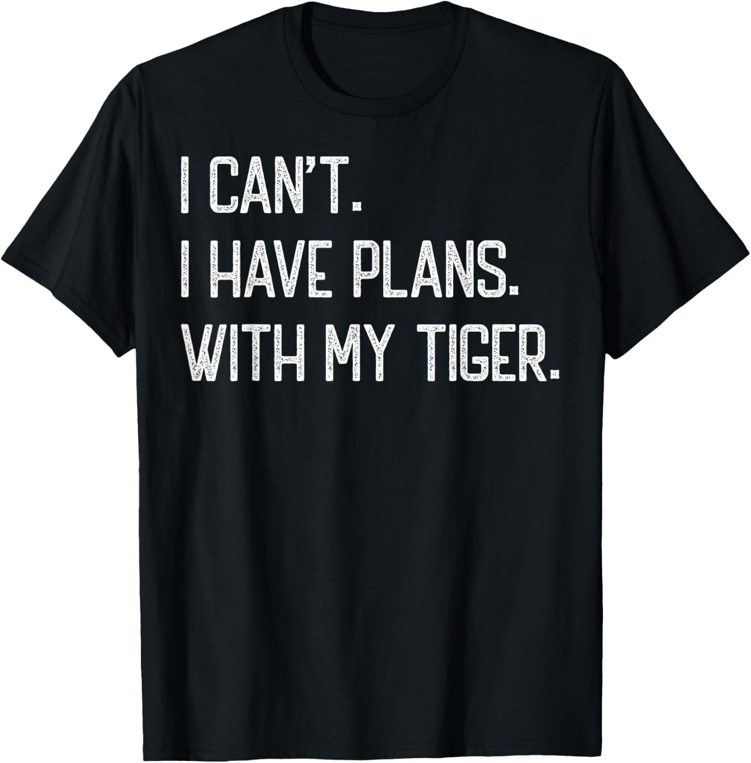 I Can't I Have Plan With My Tiger Funny Vintage Tigers Cute T-Shirt - T-Shirt | Black