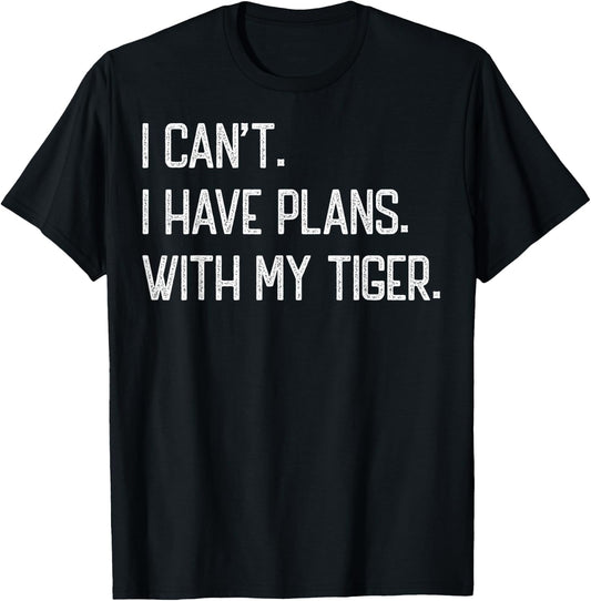 I Can't I Have Plan With My Tiger Funny Vintage Tigers Cute T-Shirt - T-Shirt | Black