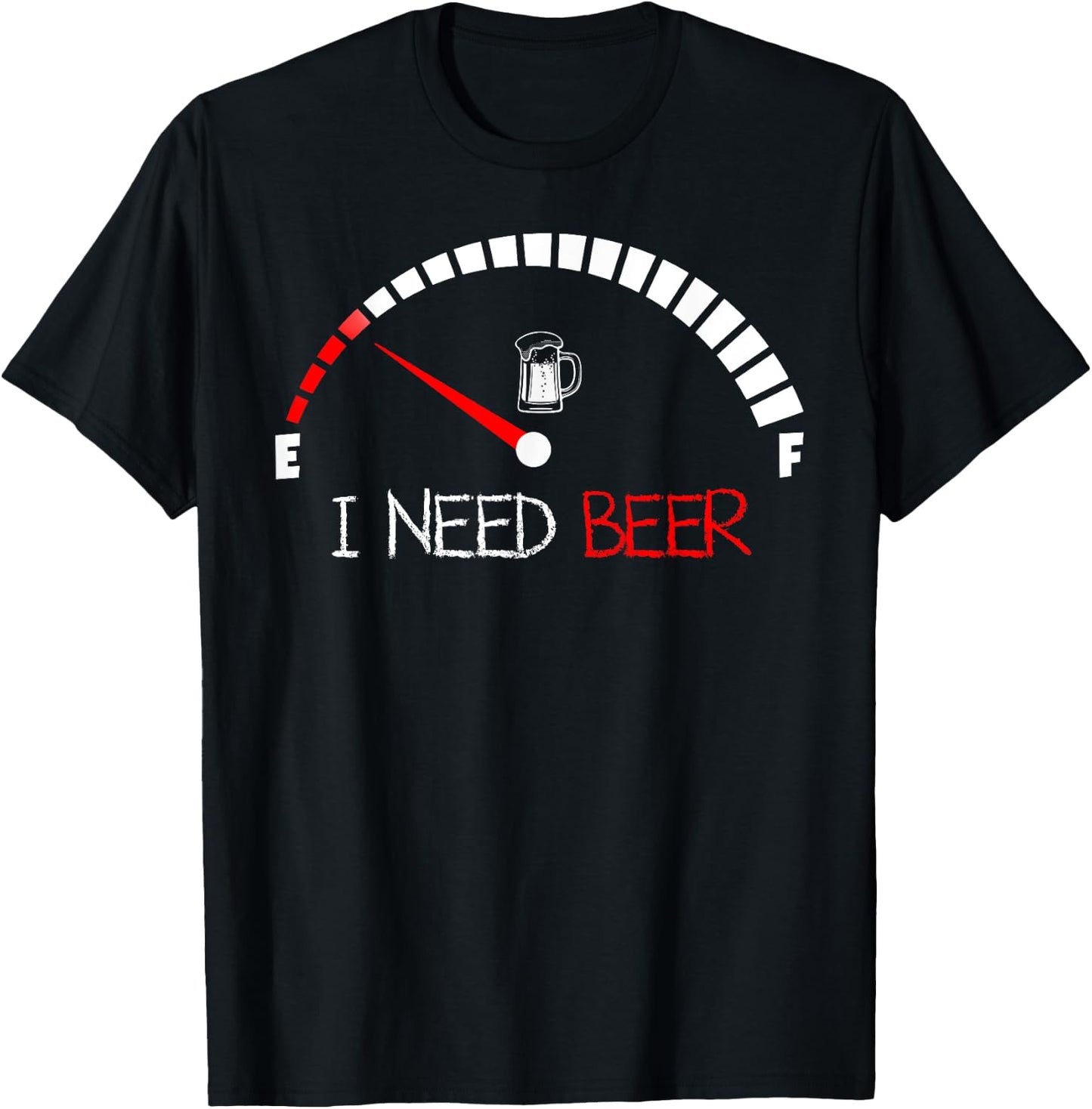 Funny Drinking I Need A Beer Meter Empty Full Fuel Men Women T-Shirt - T-Shirt | Black