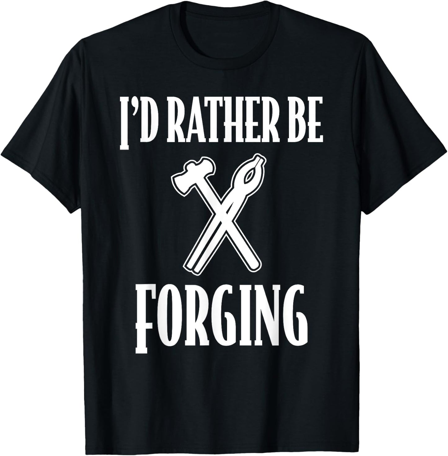 Gifts for Blacksmith Men Women Id rather be Forging T-Shirt - T-Shirt | Black