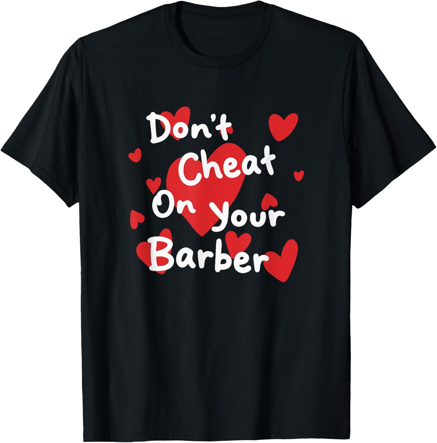 Don't cheat on your barber T-Shirt - T-Shirt | Black