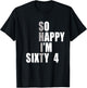 So Happy I'm 64, Funny 64th Birthday T-Shirt - T-Shirt | Black
