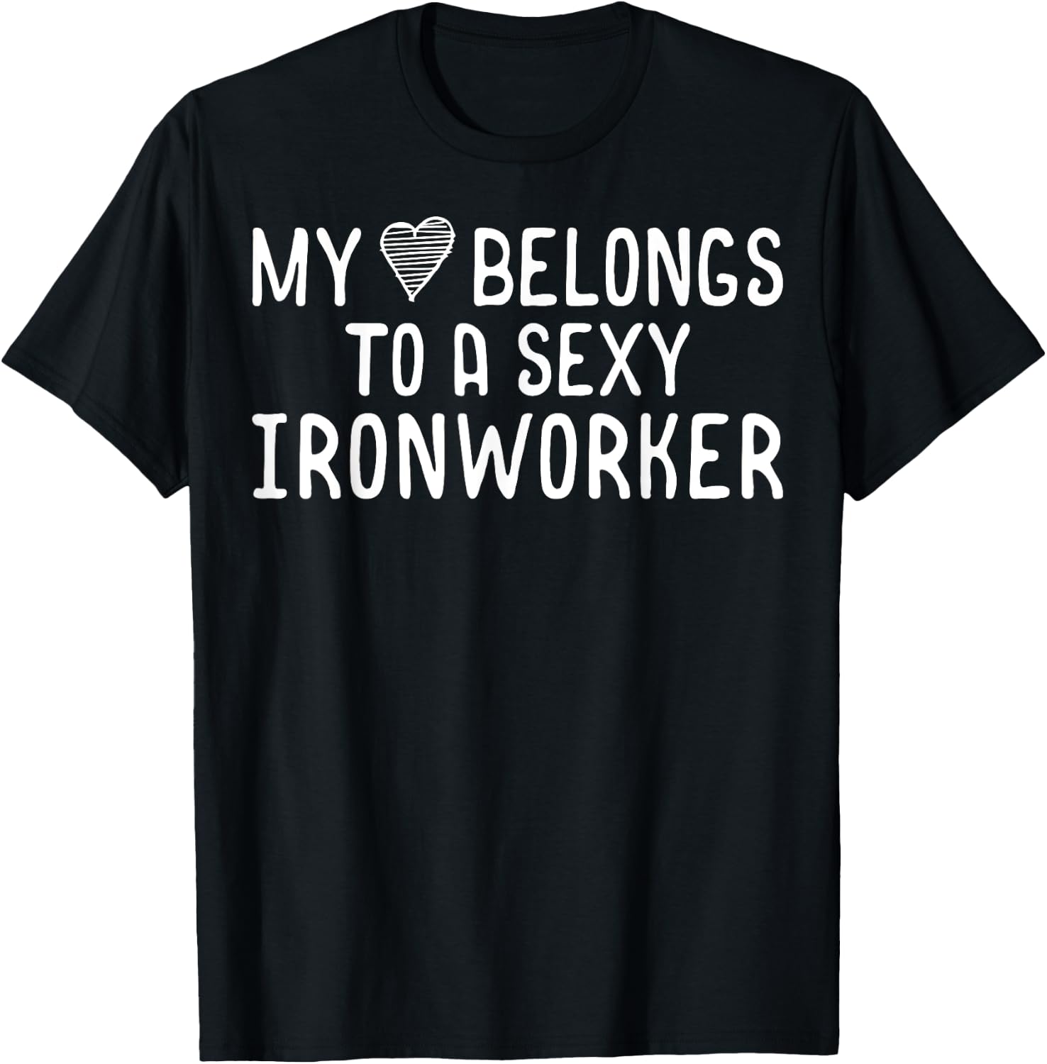 My Heart Belongs To A Sexy Iron Worker Valentines Day Love T-Shirt - T-Shirt | Black