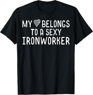 My Heart Belongs To A Sexy Iron Worker Valentines Day Love T-Shirt - T-Shirt | Black
