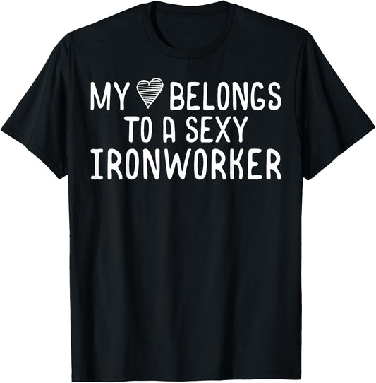 My Heart Belongs To A Sexy Iron Worker Valentines Day Love T-Shirt - T-Shirt | Black