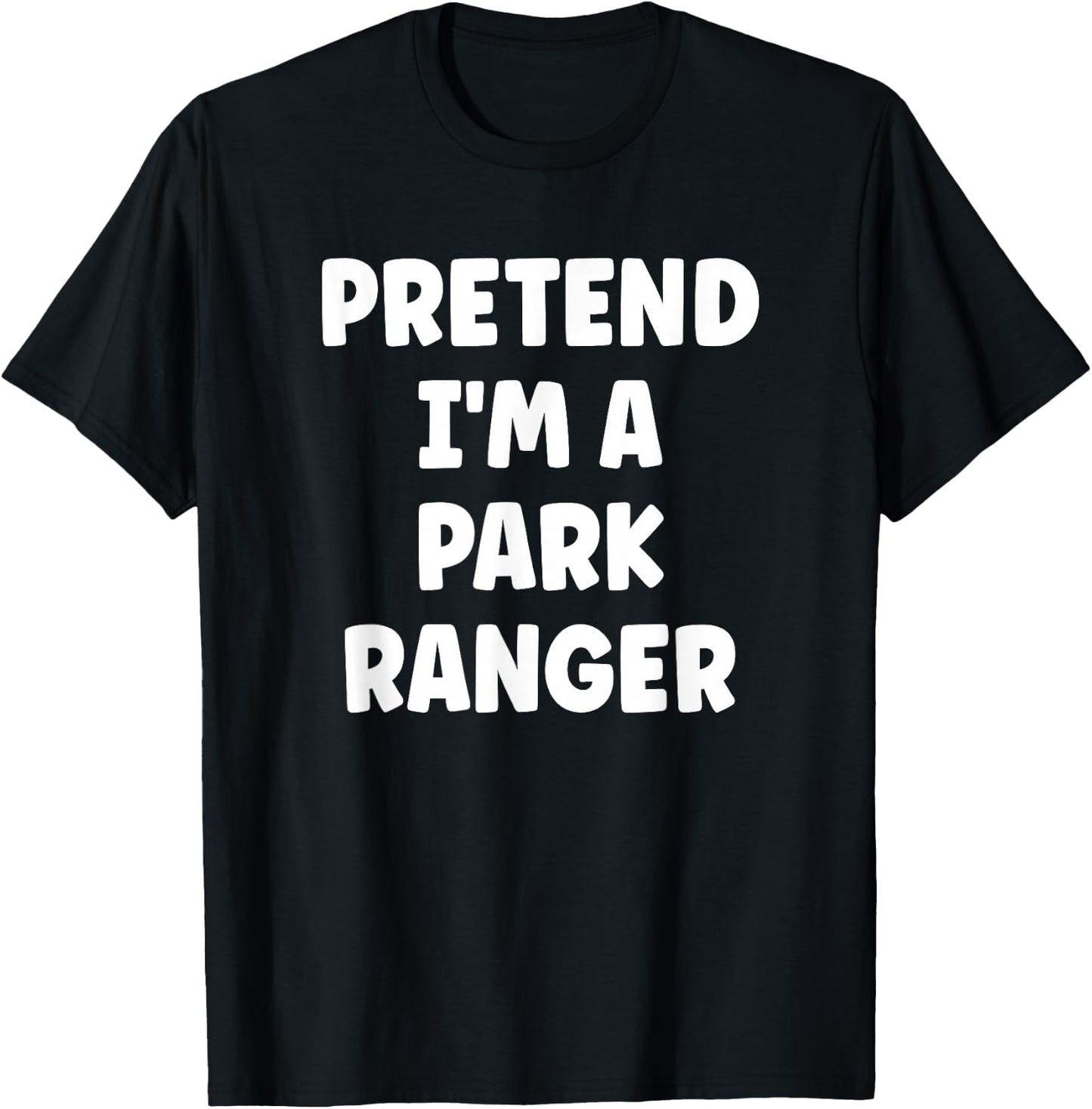 Pretend I'm A Park Ranger Easy Halloween Costume T-Shirt - T-Shirt | Black