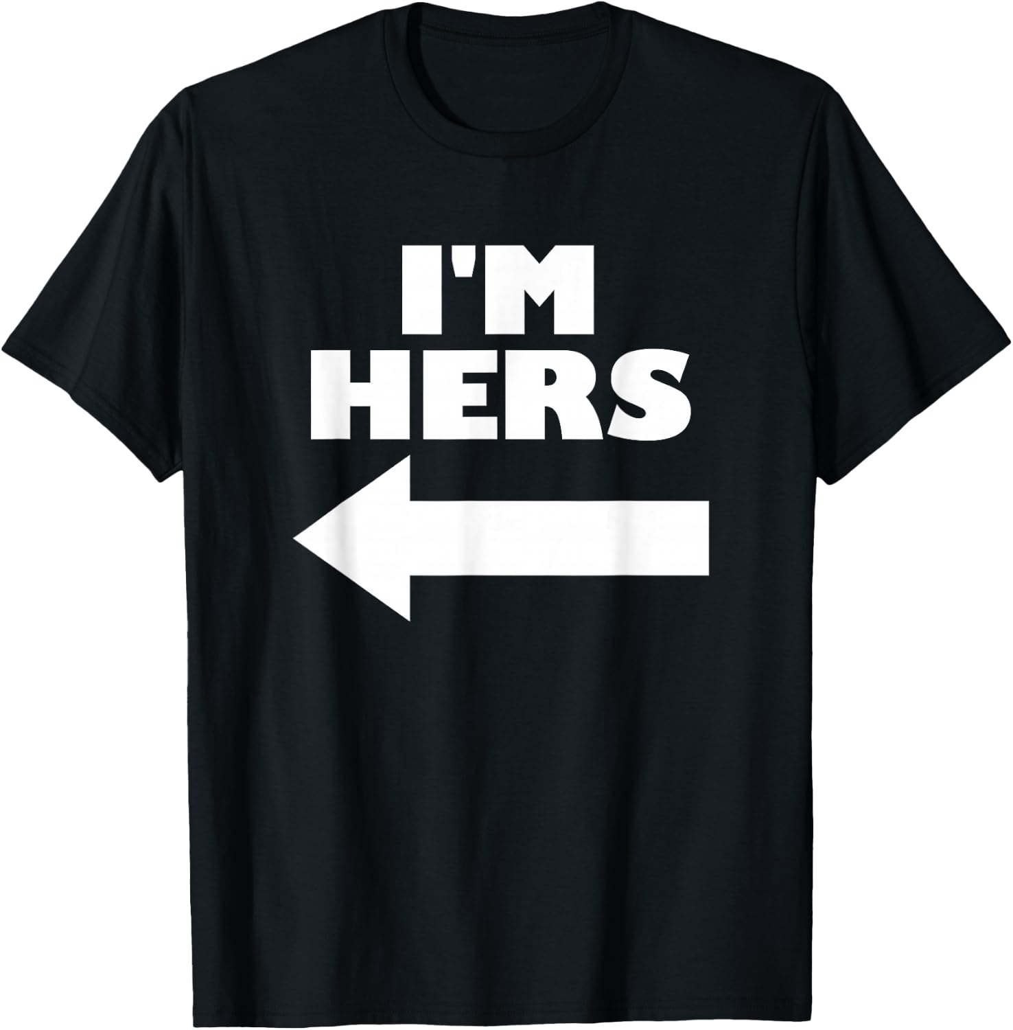 I'm Hers Arrow Pointing Left Matching Couple I'm Hers T-Shirt - T-Shirt | Black