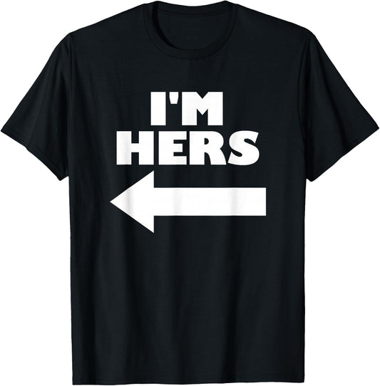 I'm Hers Arrow Pointing Left Matching Couple I'm Hers T-Shirt - T-Shirt | Black