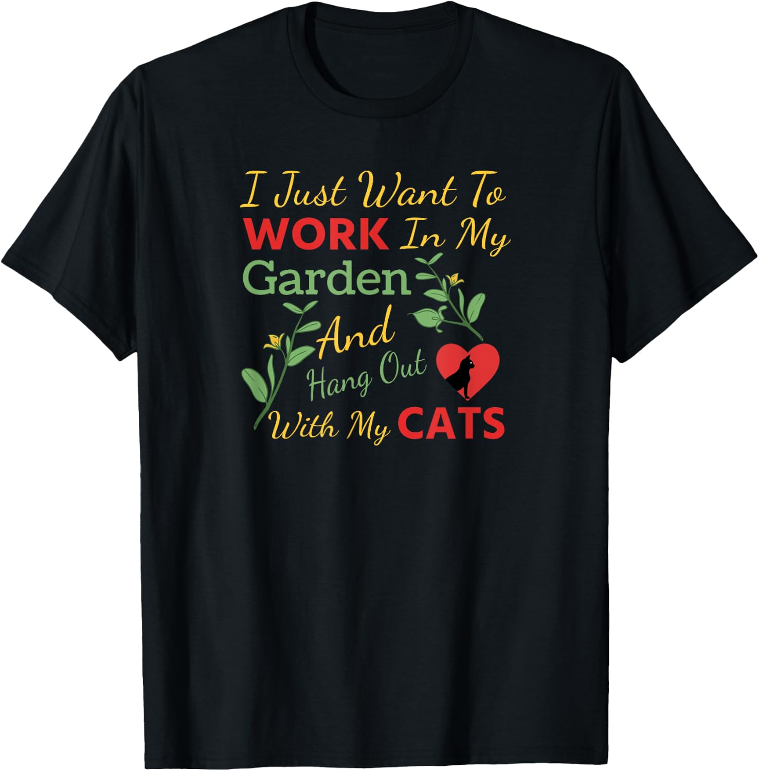 I Just Want To Work In My Garden And Hang Out With My Cats T-Shirt - T-Shirt | Black