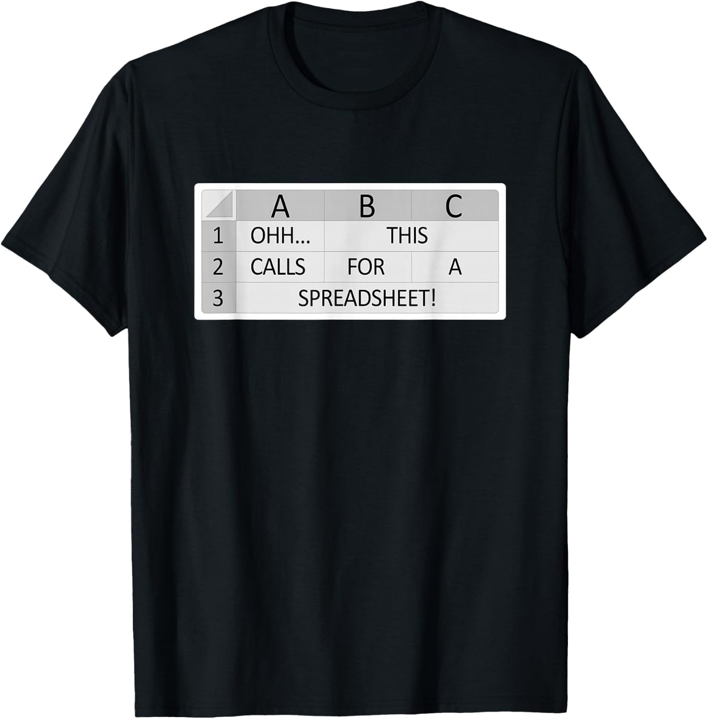 This calls for a spreadsheet Shirt & Gifts Funny excel T-Shirt - T-Shirt | Black