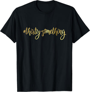 30th Birthday Gift Thirty Something Girly Hashtag 30 T-Shirt - T-Shirt | Black