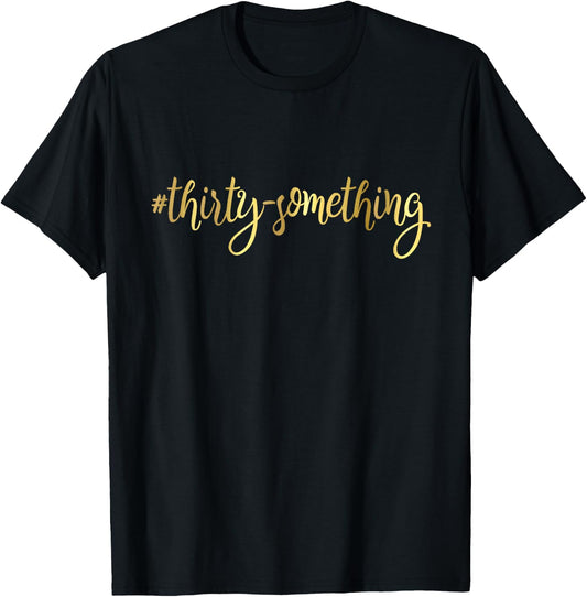 30th Birthday Gift Thirty Something Girly Hashtag 30 T-Shirt - T-Shirt | Black