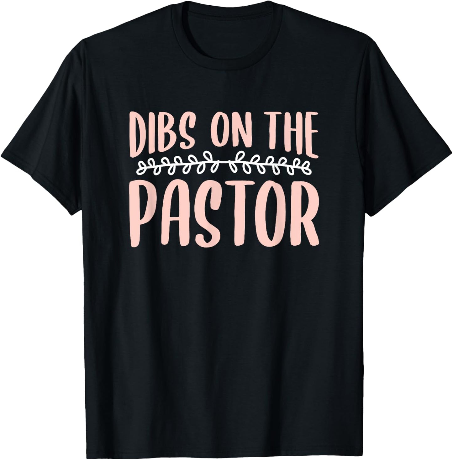 Dibs On The Pastor Church Pastors Pastor's Wife Humor T-Shirt - T-Shirt | Black