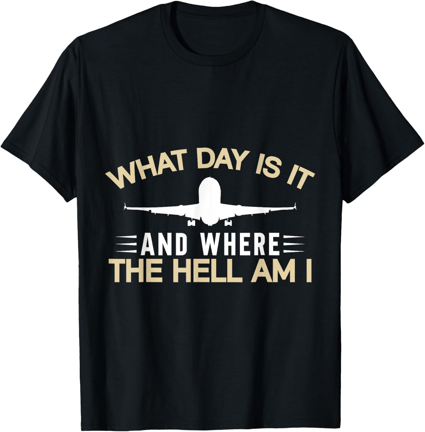What Day Is It And Where The Hell Am I Flight Attendant T-Shirt - T-Shirt | Black