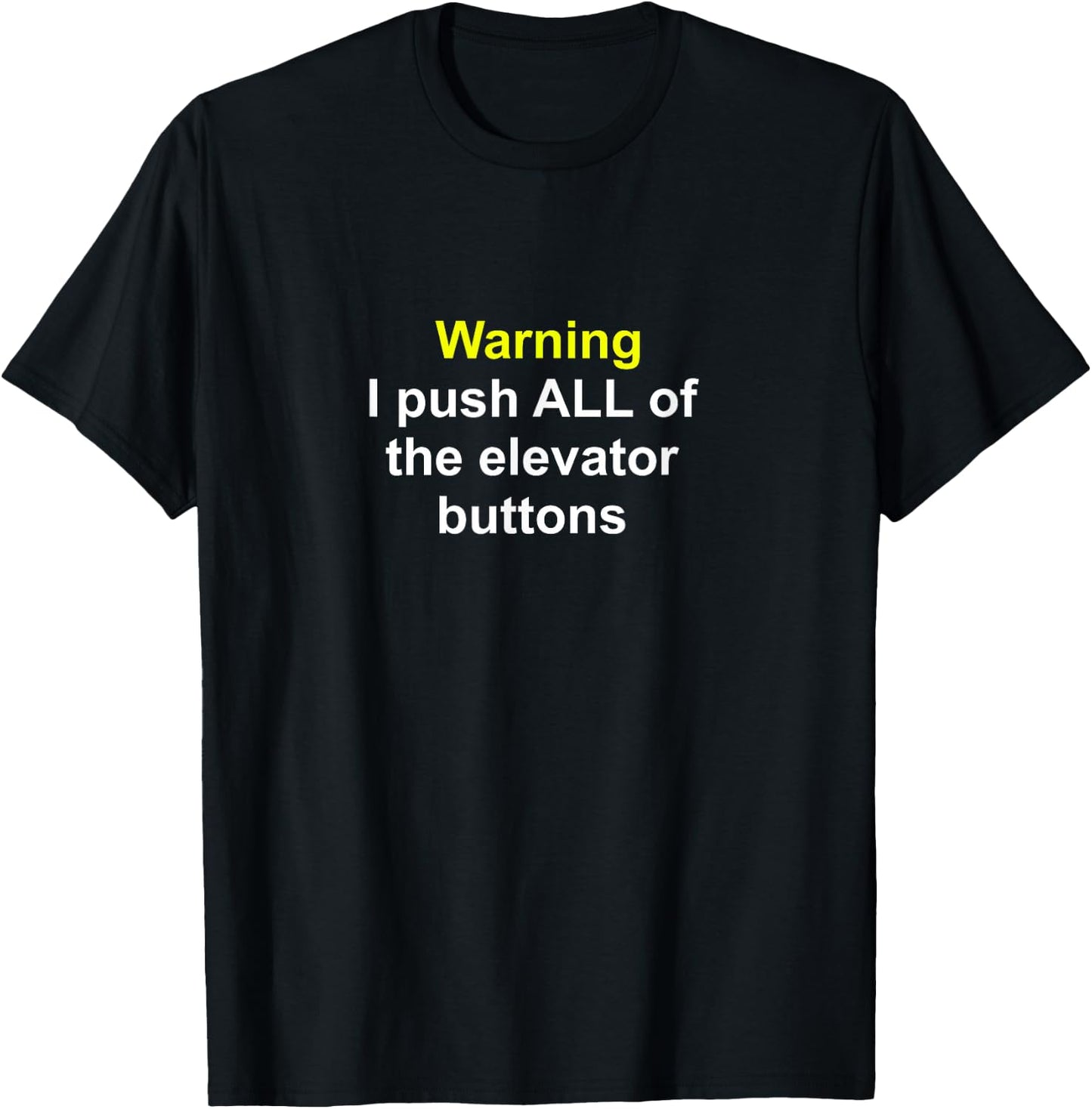 Funny Elevator mechanic quote Warning I Push All the T-Shirt - T-Shirt | Black