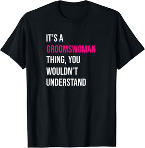 It's A Groomswoman Thing Funny Meme T-Shirt - T-Shirt | Black