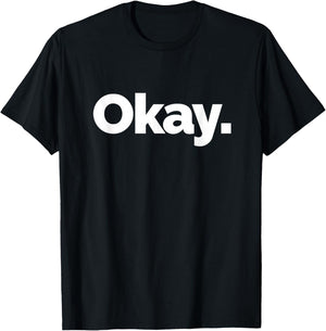 That Says Okay T-Shirt - T-Shirt | Black