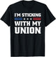 Sticking With My Union Strong For Pro Labor Union Workers T-Shirt - T-Shirt | Black