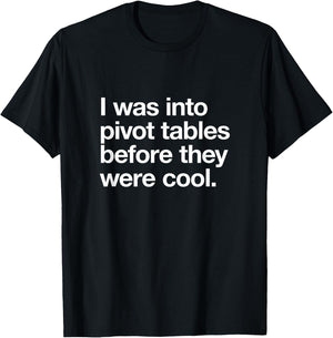 I WAS INTO PIVOT TABLES spreadsheet data excel accountant T-Shirt - T-Shirt | Black