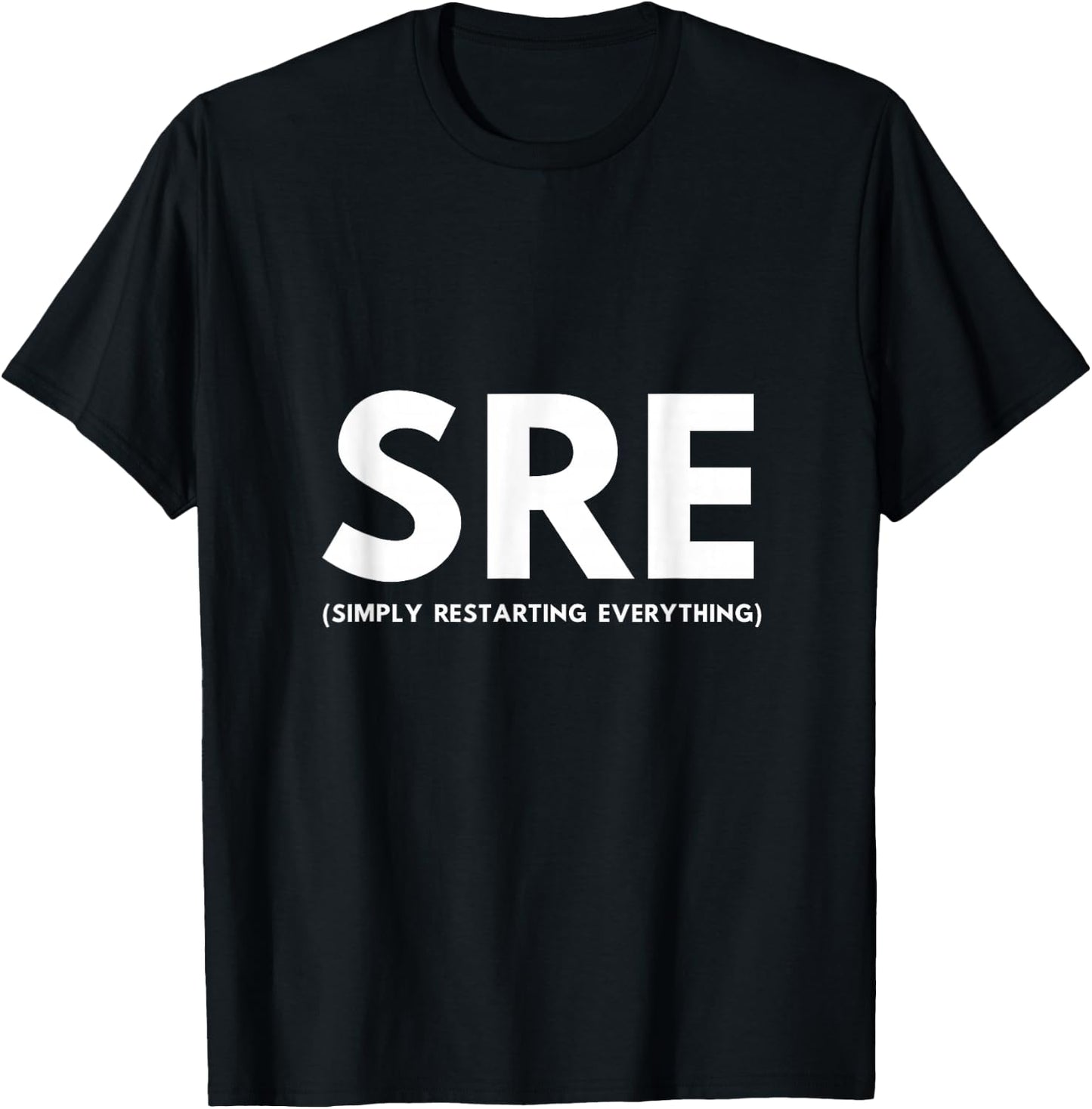 SRE (Simply Restarting Everything) T-Shirt - T-Shirt | Black