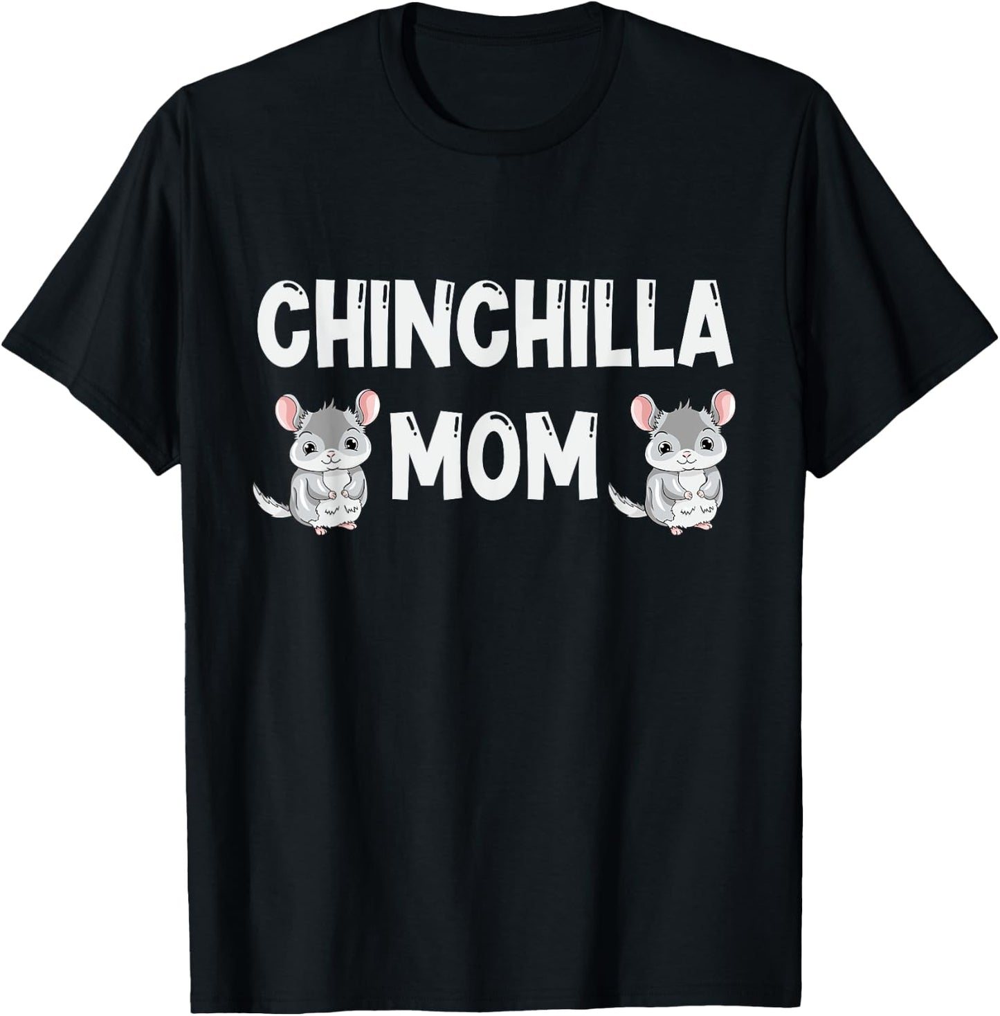 Chinchilla Mom Lover Gift Chinchillas Love Gifts T-Shirt - T-Shirt | Black