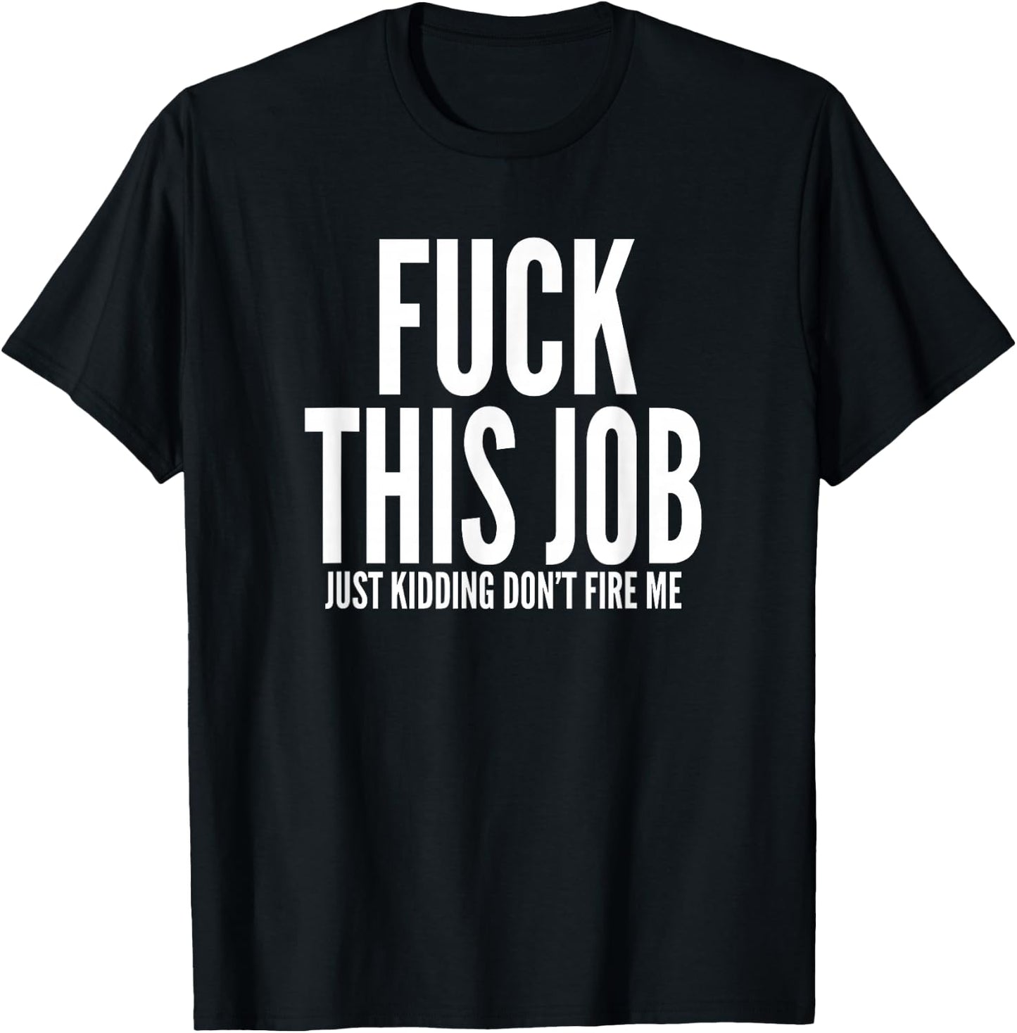 Fuck This Job Shirt Funny Work Office Hating Employee T-Shirt - T-Shirt | Black