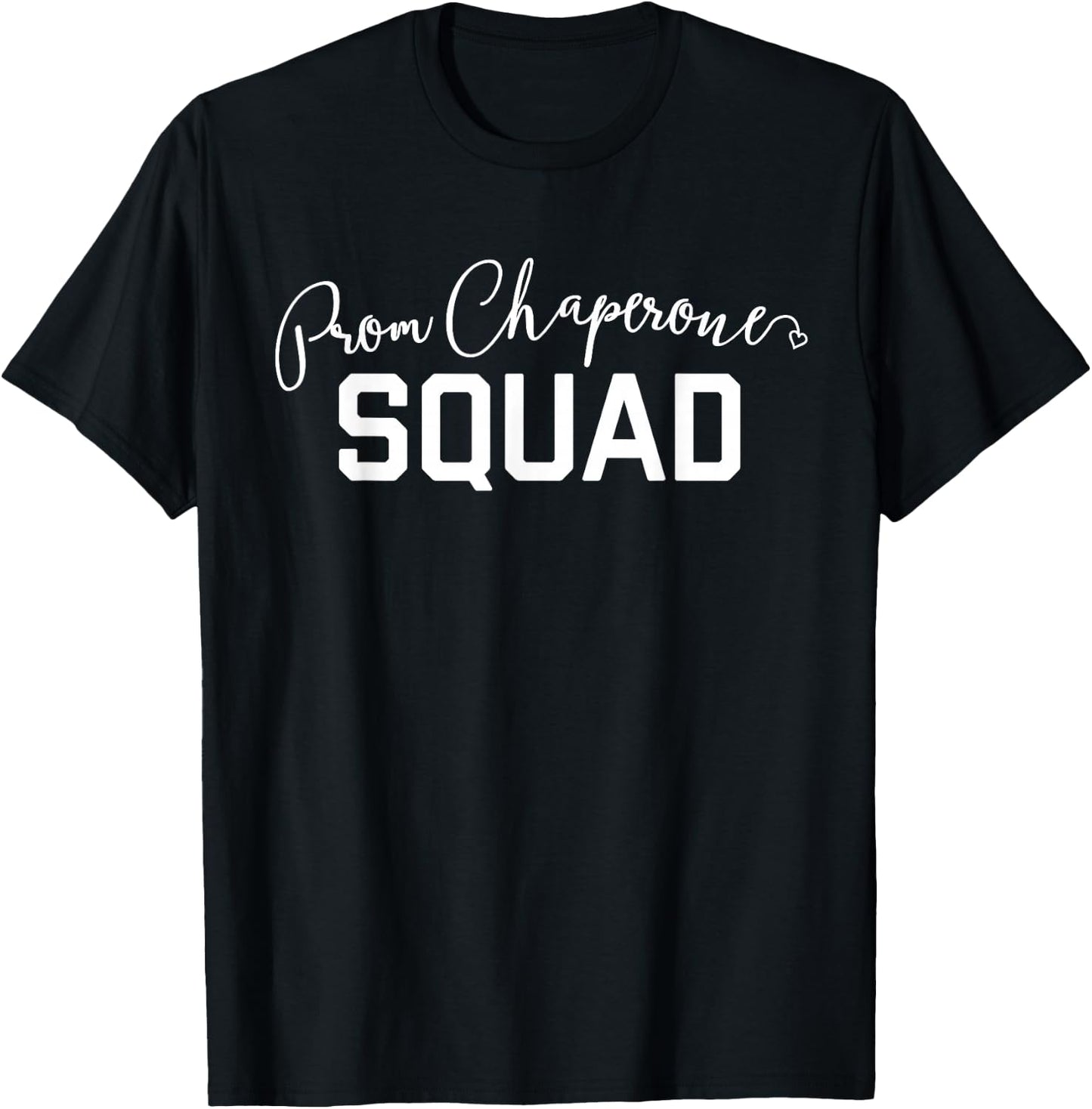 Prom Chaperone SQUAD T-Shirt - T-Shirt | Black