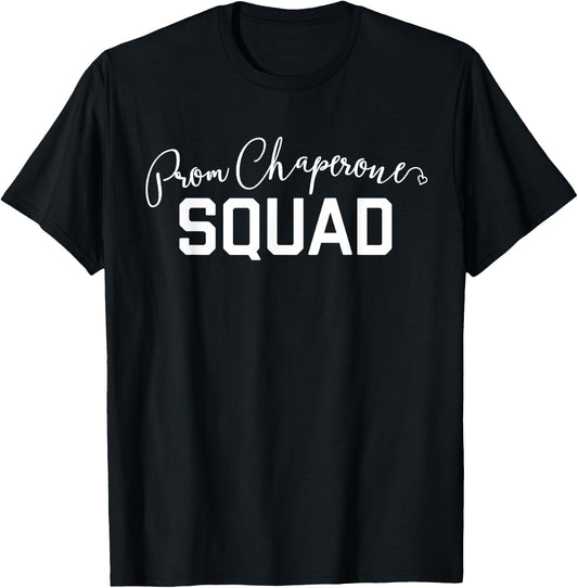 Prom Chaperone SQUAD T-Shirt - T-Shirt | Black