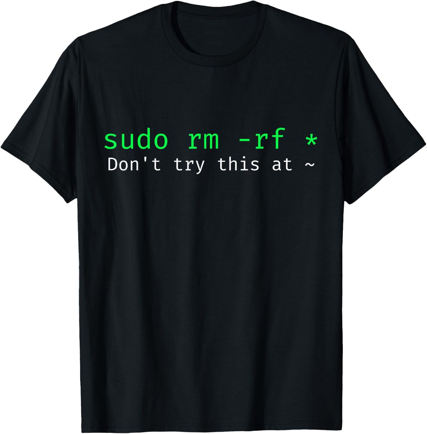 Don't try this at home Linux command sudo rm -rf T-Shirt - T-Shirt | Black