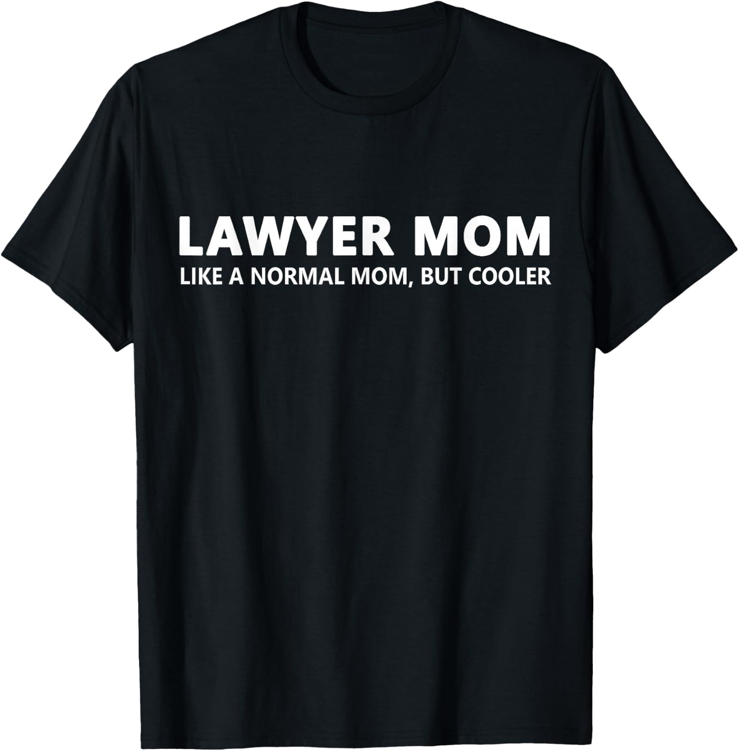 Lawyer Mother Lawyer Mom T-Shirt - T-Shirt | Black