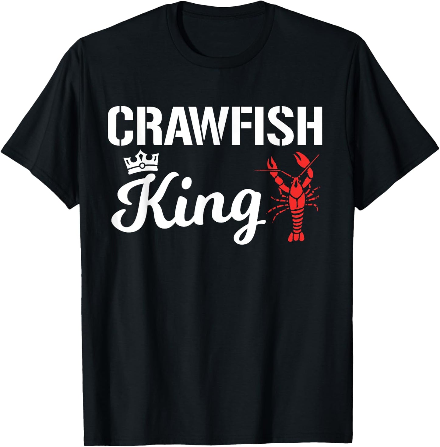 Crawfish King Funny Crayfish Cajun Boil Party Festival Men T-Shirt - T-Shirt | Black