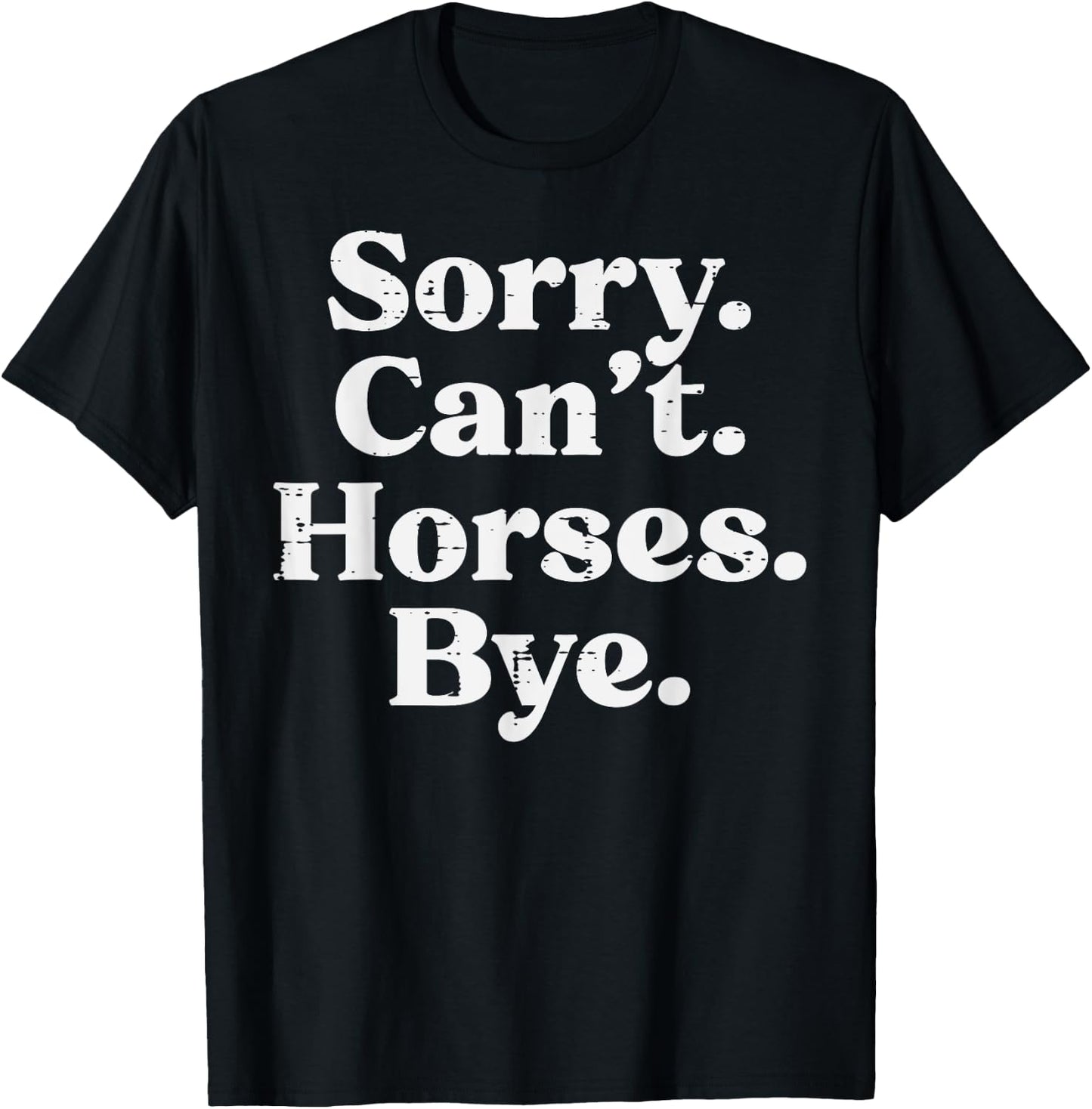 Sorry Cant Horses Bye Funny Riding Equestrian Men Women Kids T-Shirt - T-Shirt | Black
