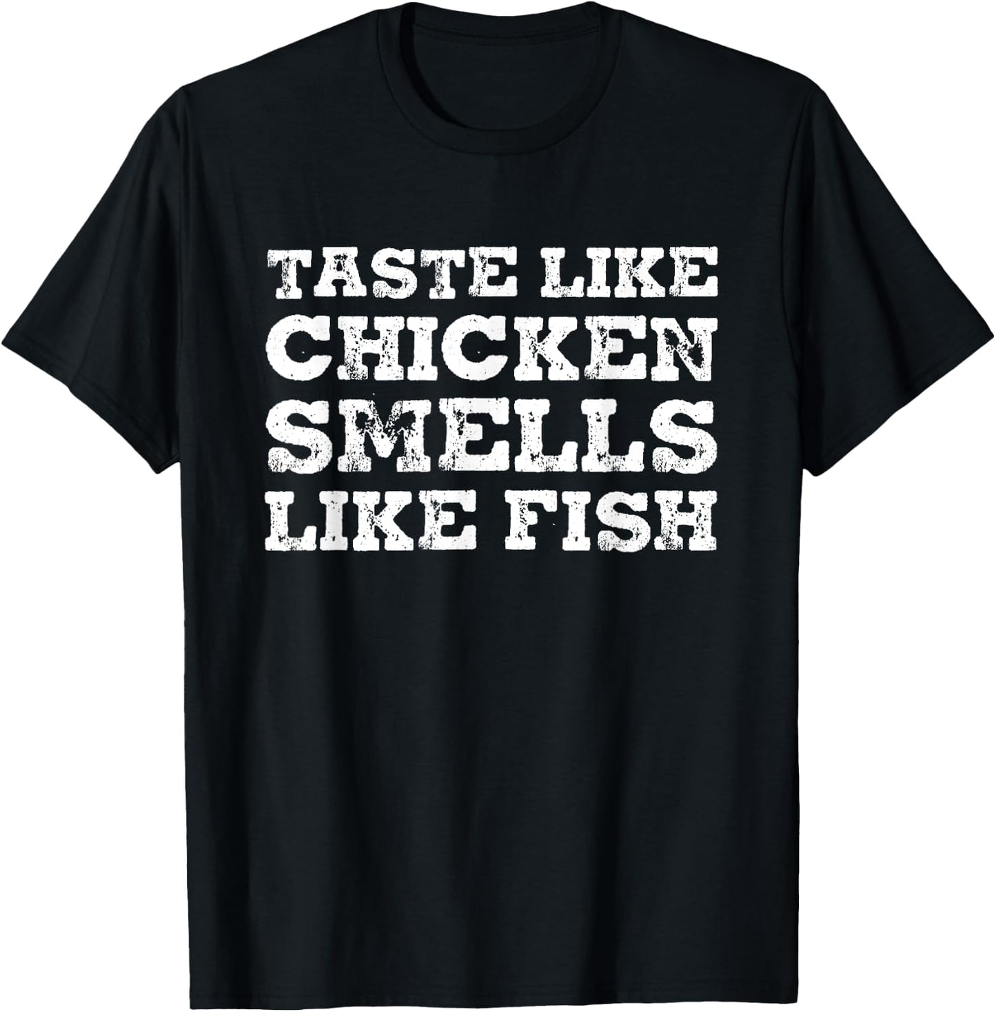 Taste Like Chicken Smells Like Fish Funny Sayings Gift T-Shirt - T-Shirt | Black