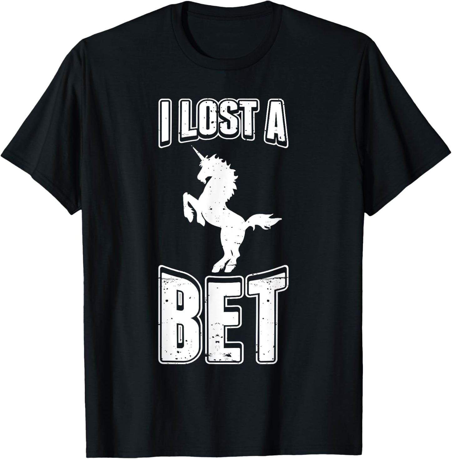I Lost A Bet Funny Unicorn Gag Prankster Prank Pun T-Shirt - T-Shirt | Black