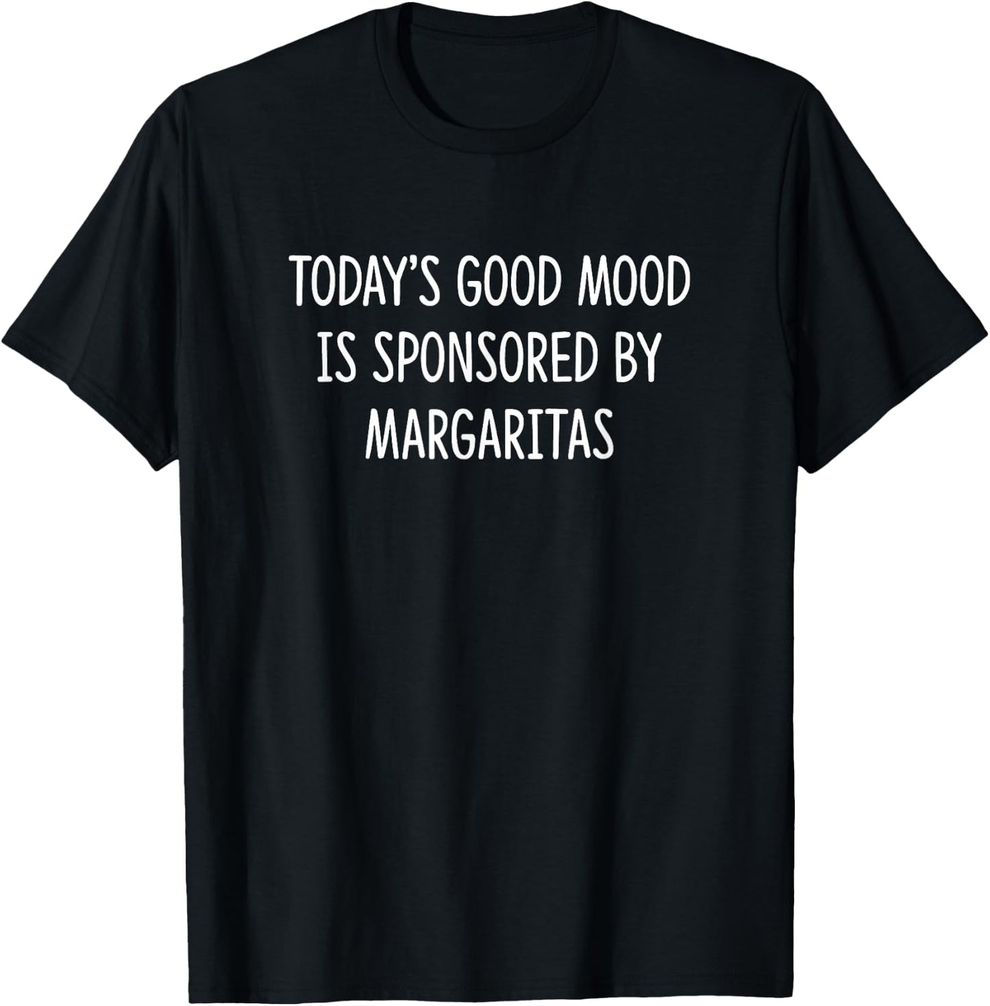 Today's Good Mood Is Sponsored By Margaritas T-Shirt - T-Shirt | Black