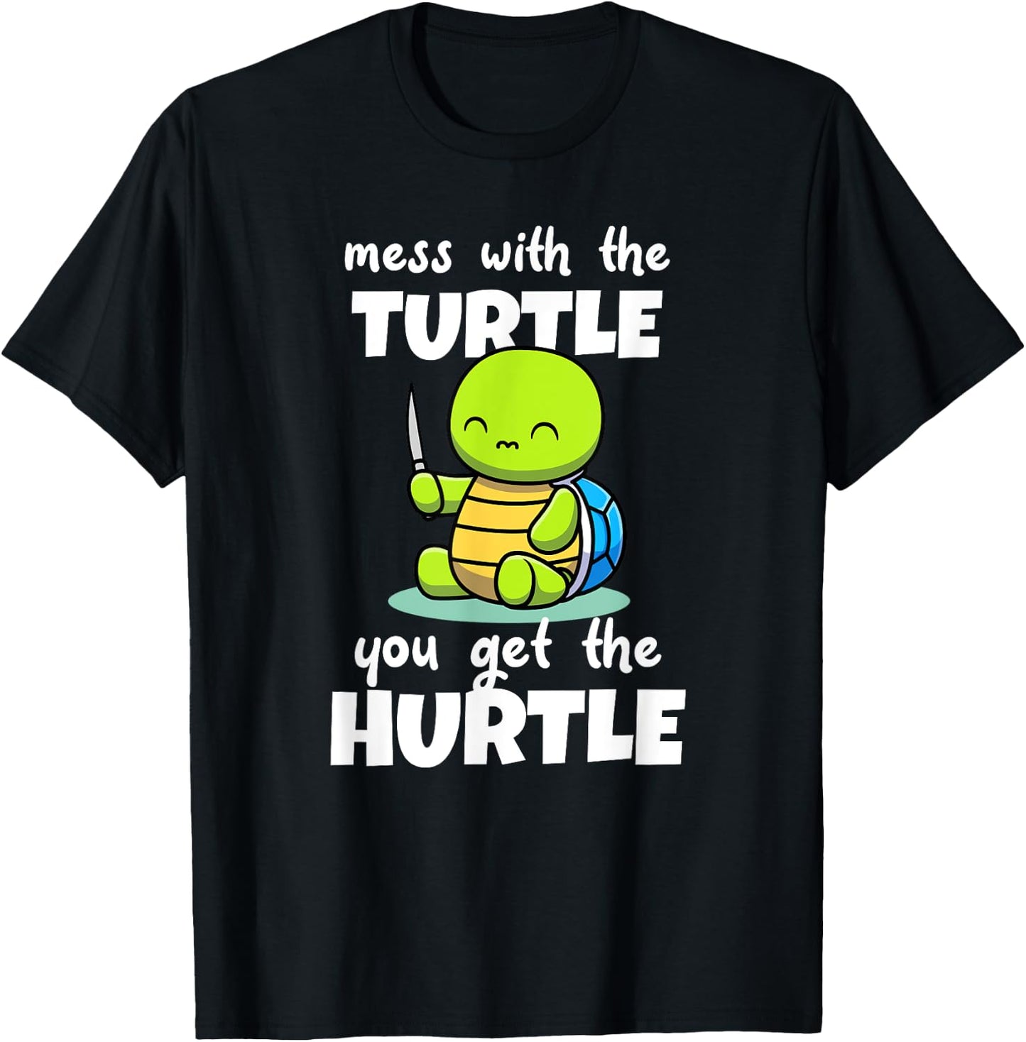 Mess with the Turtle You Get the Hurtle T-Shirt - T-Shirt | Black