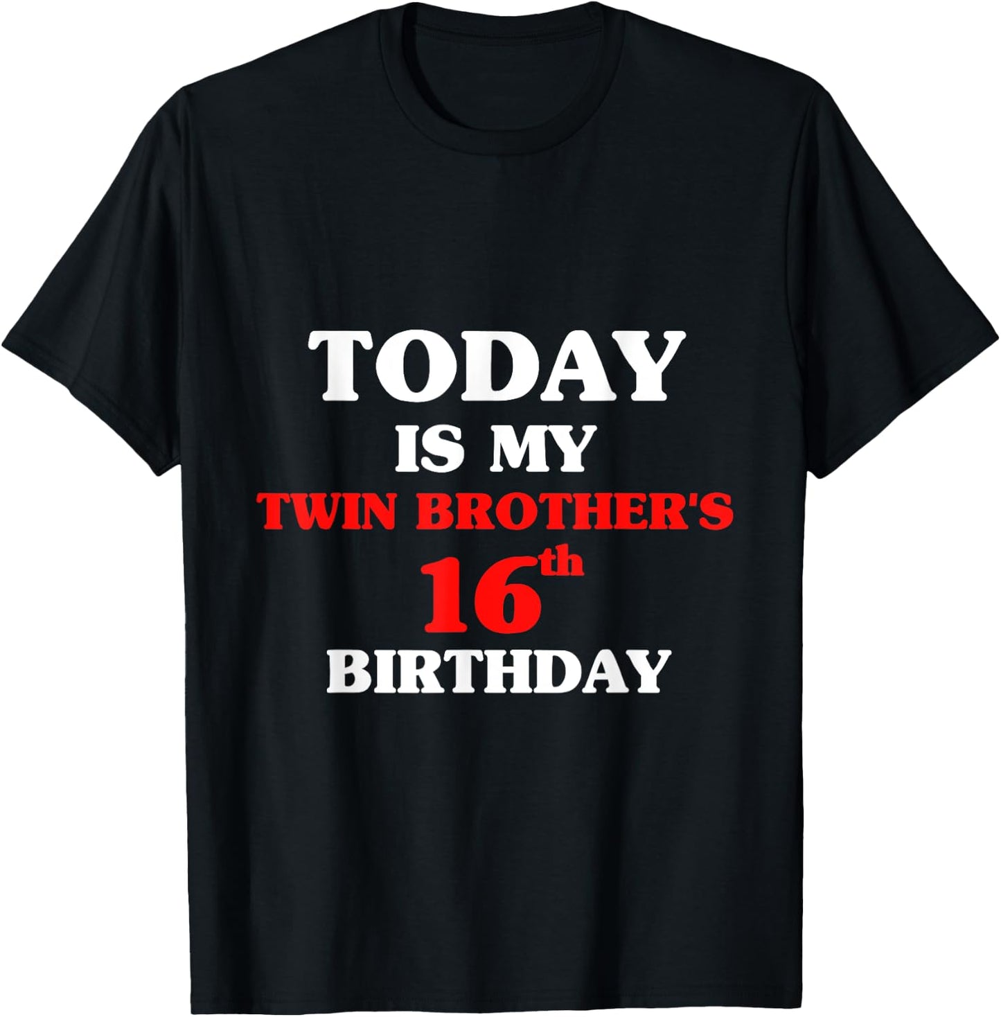 Today Is My Twin Brother's 16th Birthday Party 16 Years Old T-Shirt - T-Shirt | Black