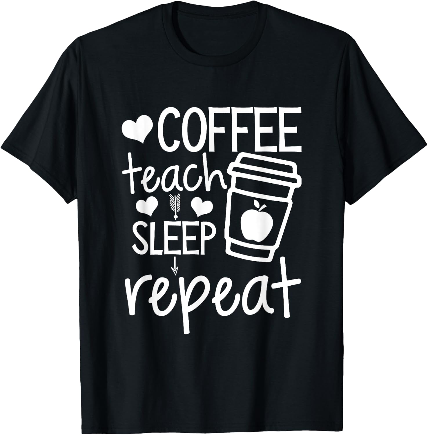 Coffee Teach Sleep Repeat Teacher Funny Teaching Men Women Girls Kids T-Shirt - T-Shirt | Black