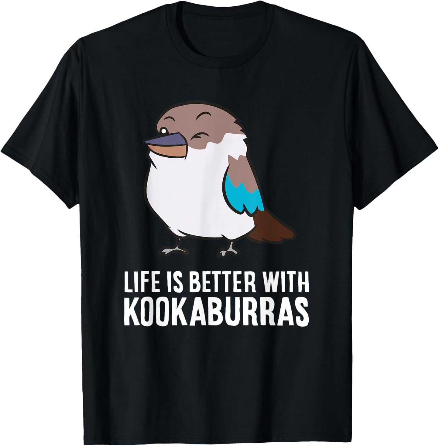 Life Is Better With Kookaburra Birds T-Shirt - T-Shirt | Black