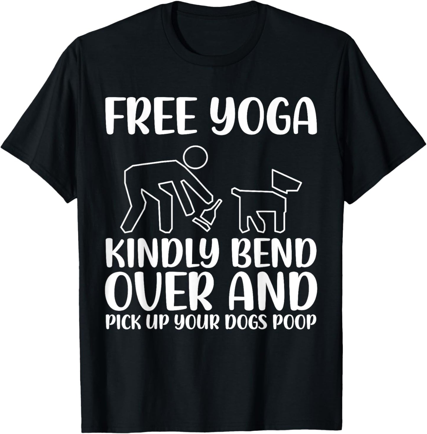 Funny Pick Up Your Dogs Poop Yoga T-Shirt - T-Shirt | Black