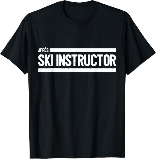 Après-Ski Instructor Skiing Skier T-Shirt - T-Shirt | Black