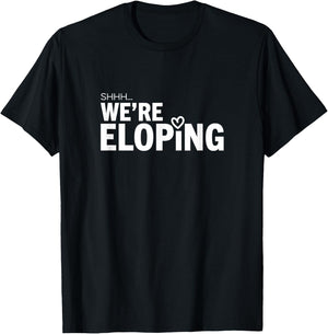 Shhh We’re Eloping Funny Wedding Announcement for Couples T-Shirt - T-Shirt | Black