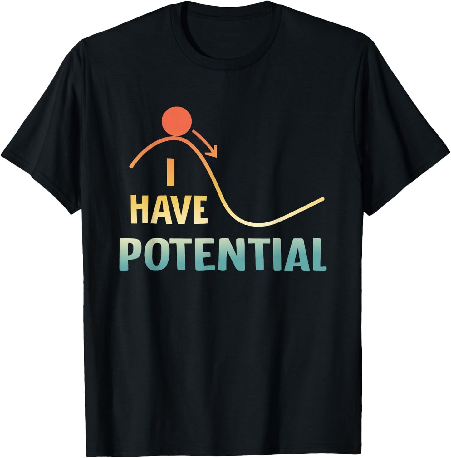 I Have Potential Energy Funny Physics Teacher Nerd Men Women T-Shirt - T-Shirt | Black