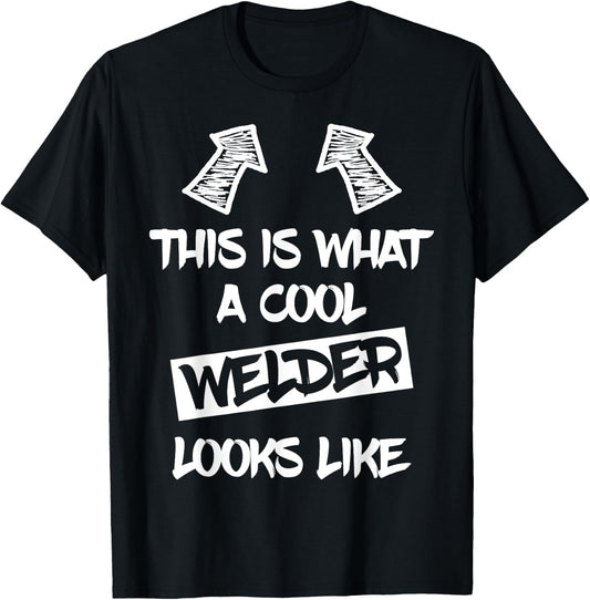Cool Welder Welding Weld Welders Funny Saying Men T-Shirt - T-Shirt | Black