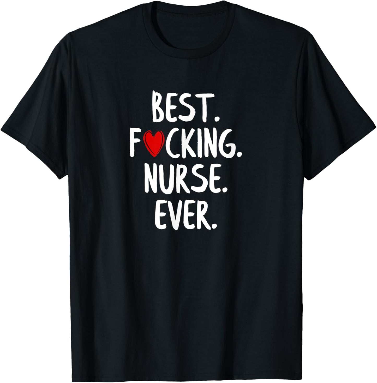 Best Fucking Nurse Ever T-Shirt - T-Shirt | Black