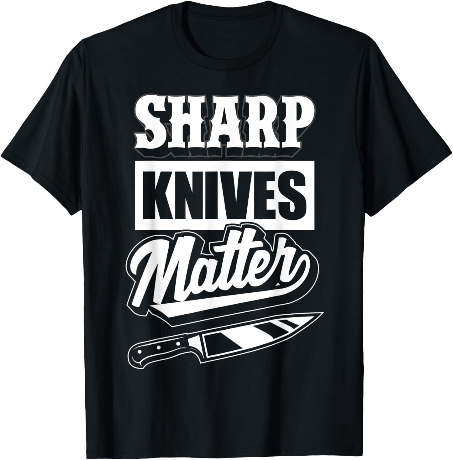 Sharp Knives Matter - Funny Gift Culinary Chef T-Shirt - T-Shirt | Black